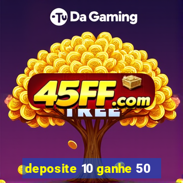 deposite 10 ganhe 50